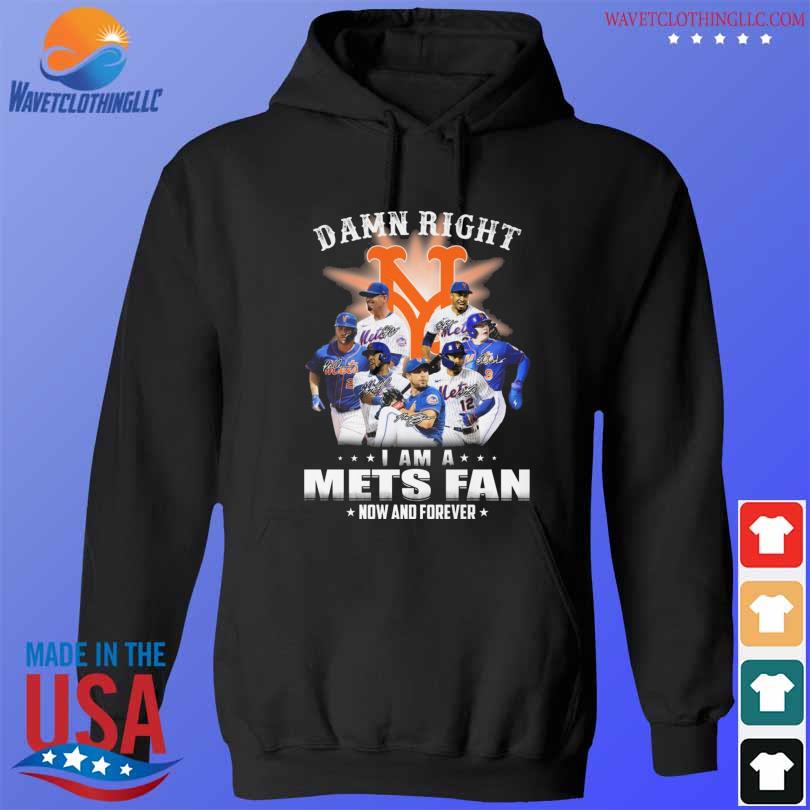 Damn right I am a NY Mets fan now and forever signature shirt - Peanutstee