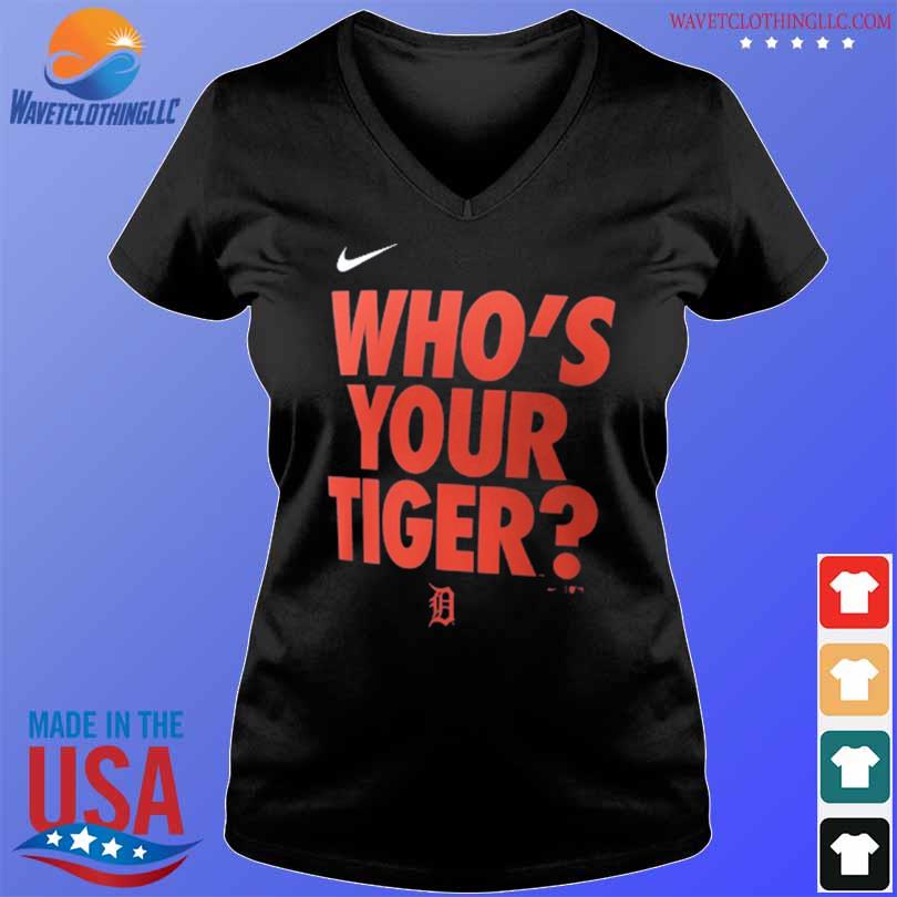 Detroit Tigers Nike Who's Your Tiger shirt, hoodie, sweater, long sleeve  and tank top