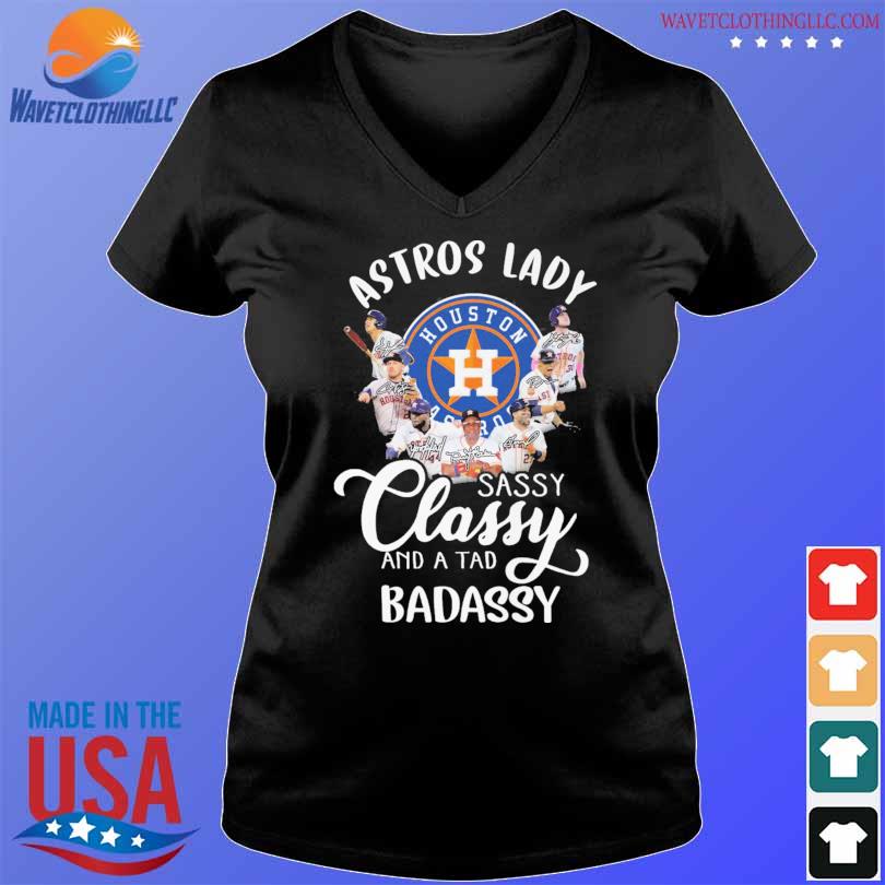 Houston Astros Lady Sassy Classy And A Tad Badassy Signatures 2023