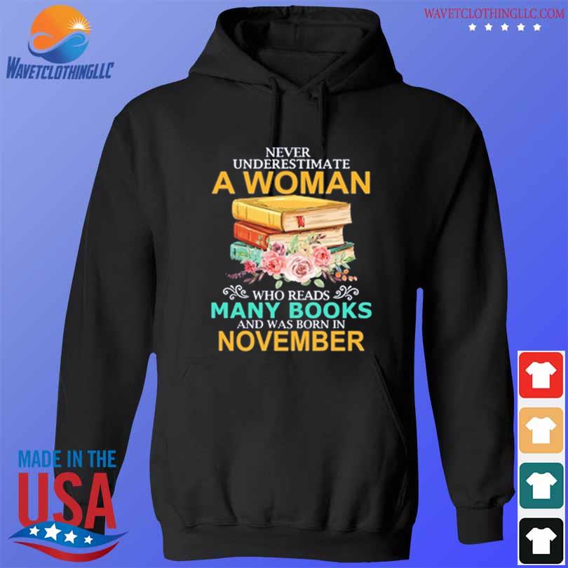 Never underestimate a woman who reads many books and was born in november s hoodie den