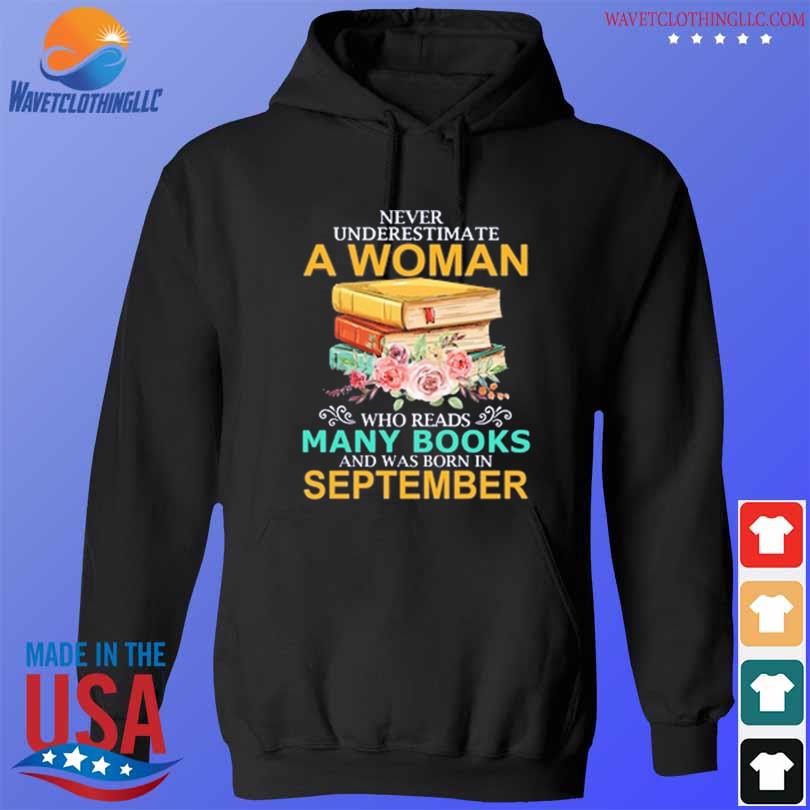 Never underestimate a woman who reads many books and was born in september s hoodie den