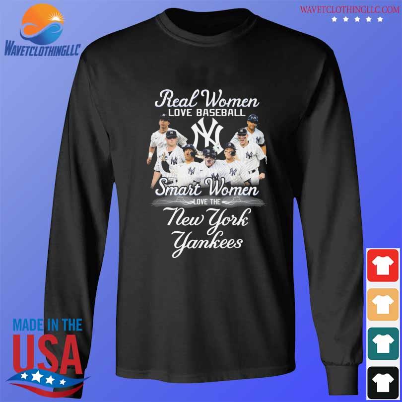 Funny real women love baseball smart women love the New York Yankees 2023  shirt, hoodie, sweater, long sleeve and tank top