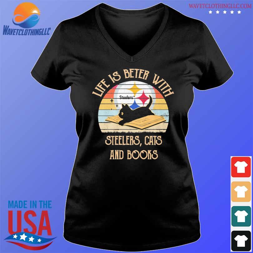 Pittsburgh Steelers Life Is Better With Steelers Cats And Books Vintage  shirt, hoodie, sweater, long sleeve and tank top