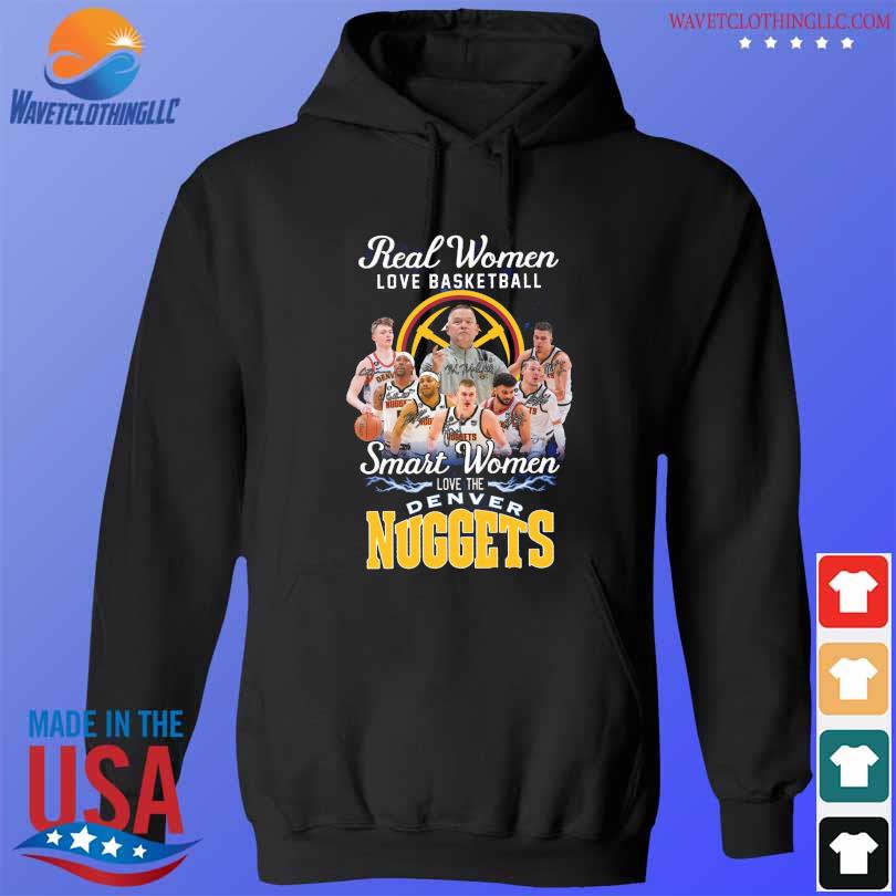 Real women love basketball smart women love the Denver Nuggets signatures 2023 s hoodie den