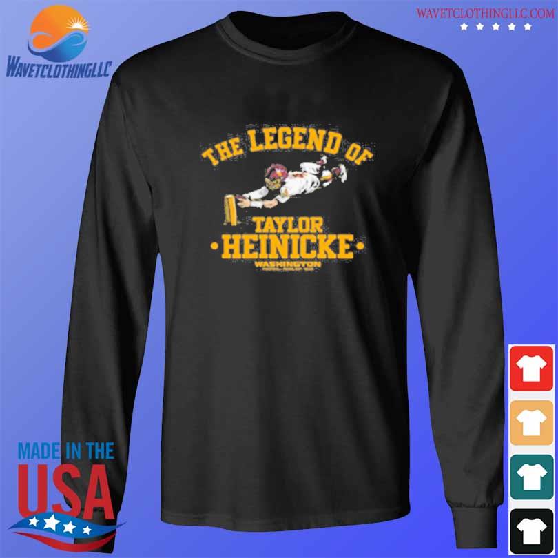 Official washington commanders the legend of taylor heinicke shirt, hoodie,  sweater, long sleeve and tank top