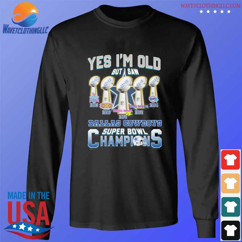 Dallas Cowboys yes I'm old but I saw Dallas Cowboys super bowl champions  1993 1978 shirt, hoodie, sweater, long sleeve and tank top