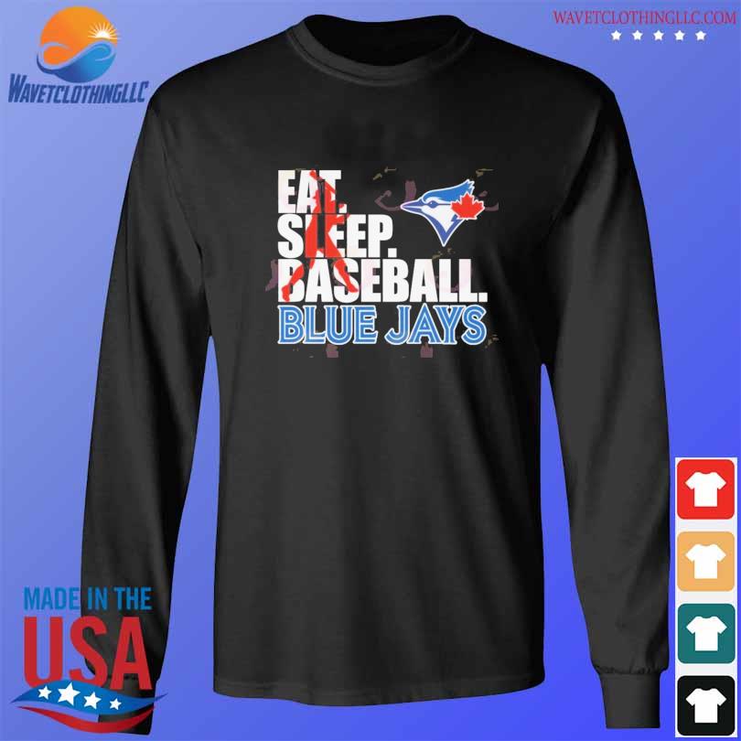 2023 Eat Sleep Baseball Toronto Blue Jays shirt, hoodie, sweater, long  sleeve and tank top