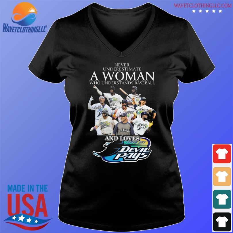 Official never Underestimate A Woman Who Understands Baseball And Loves  Tampa Bay Rays Champions Shirt, hoodie, sweater, long sleeve and tank top