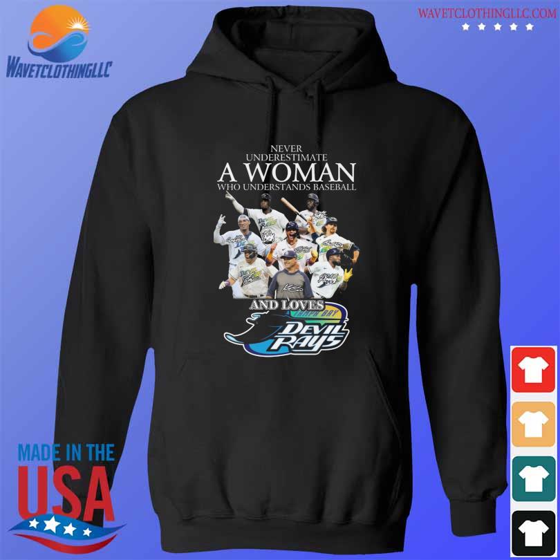 Never underestimate a woman who understands baseball and loves Tampa Bay  Rays shirt, hoodie, sweater and v-neck t-shirt in 2023