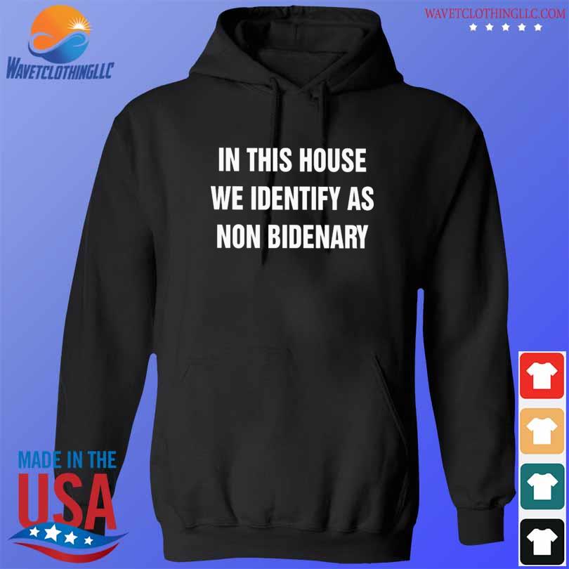 In this house we identify as non bidenary 2024 s hoodie den