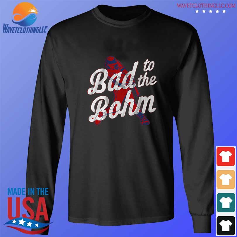 Original Alec Bohm Philadelphia Phillies Bad To The Bohm T-shirt