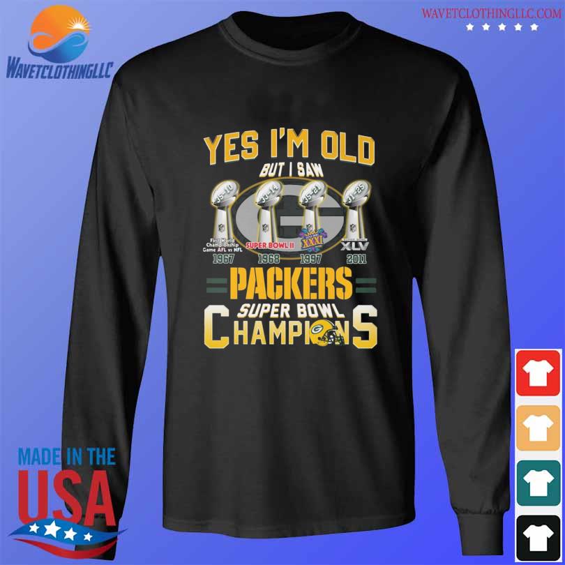 Yes I'm old but I saw Green Bay Packers super bowl champions shirt, hoodie,  sweater, long sleeve and tank top