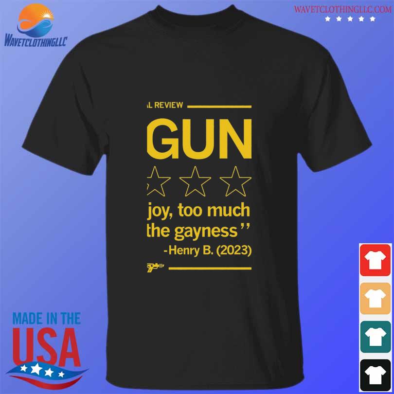 A real review did not enjoy too much pushing of the gayness henry b 2023 shirt