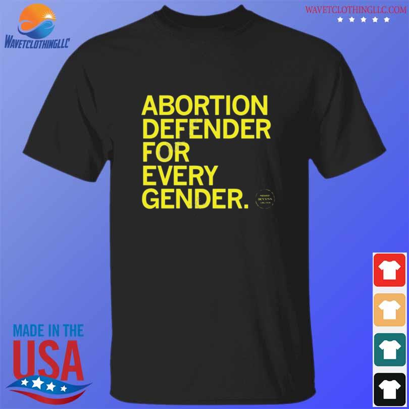 Abortion defender for every gender shirt