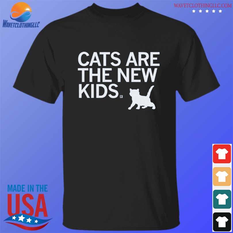 Cats are the new kids shirt