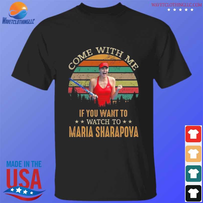 Come with me if you want to watch to maria sharapova vintage 2023 shirt