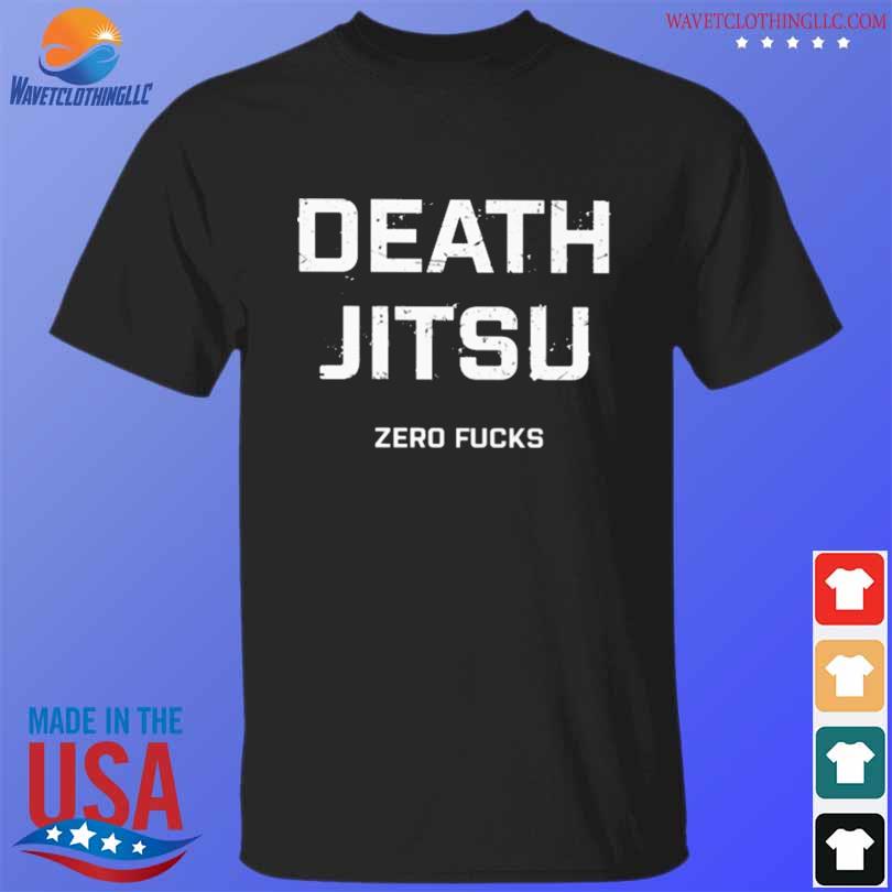Death jitsu zero fucks shirt