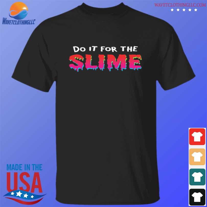 Do it for the slime 2023 shirt