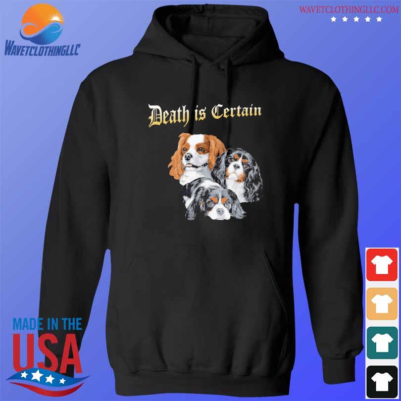 Dog Death is Certain s hoodie den