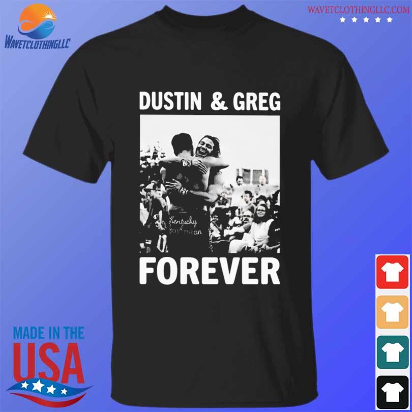 Dustin and greg forever 2023 shirt