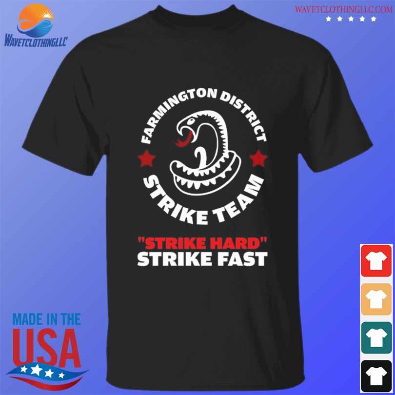 Farmington district strike team strike hard strike fast shirt