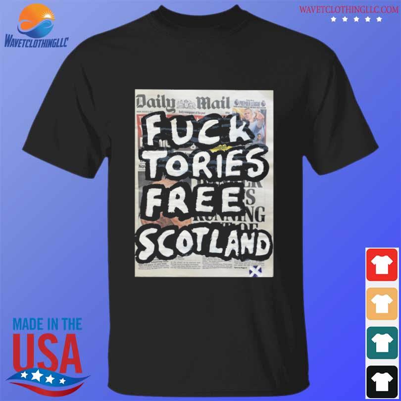 Fuck tories frees scotland 2023 shirt