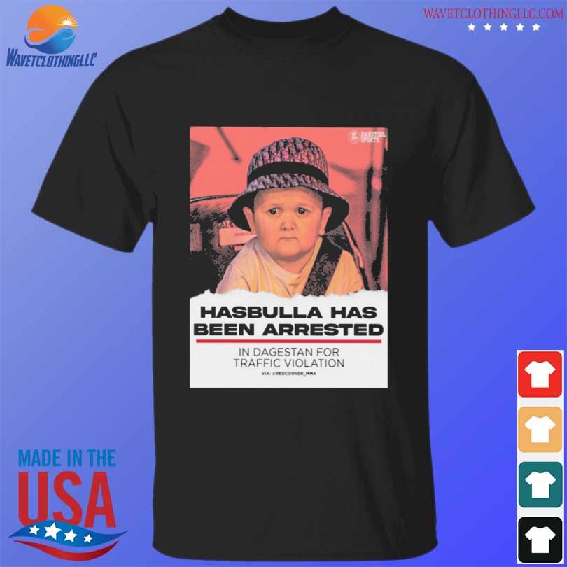 Hasbulla has been arrested 2023 shirt