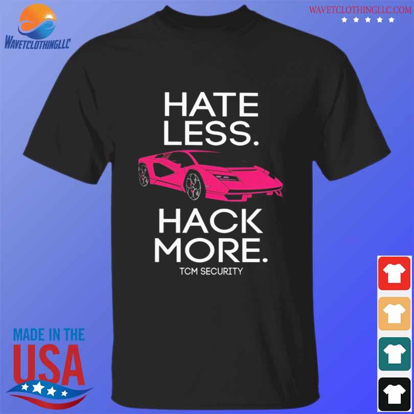 Hate less hack more tcm security lambo 2023 shirt