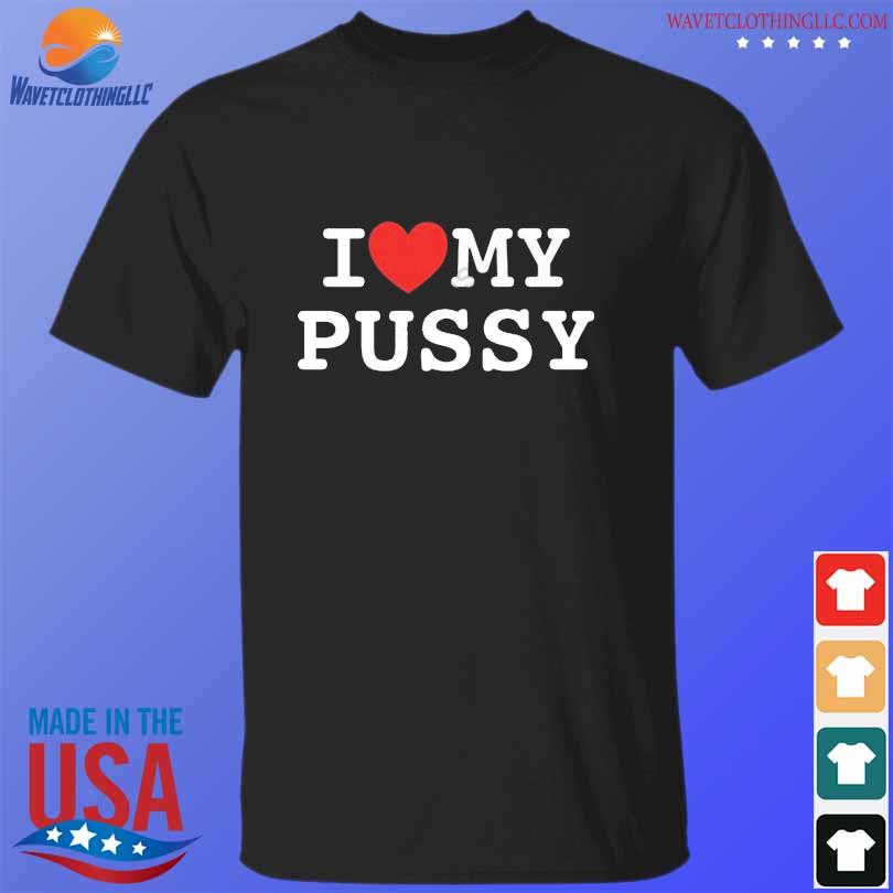 I heart my pussy 2023 shirt