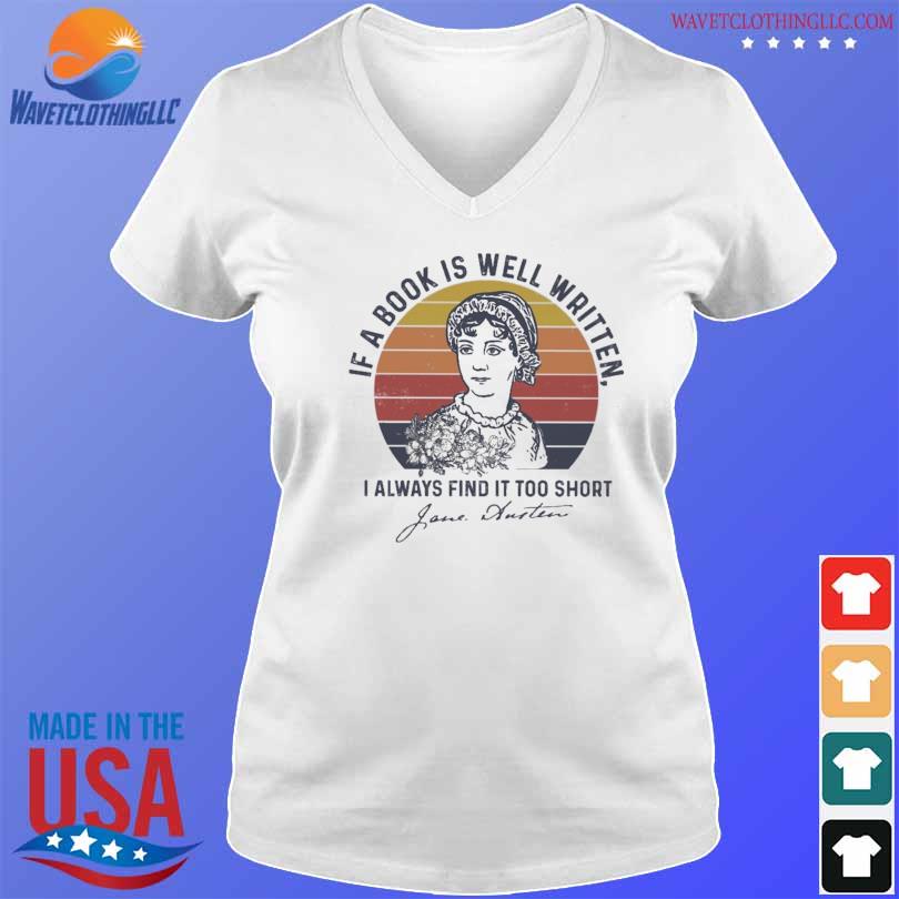 If a book is well written I always find it too short jane austen vintage shirt