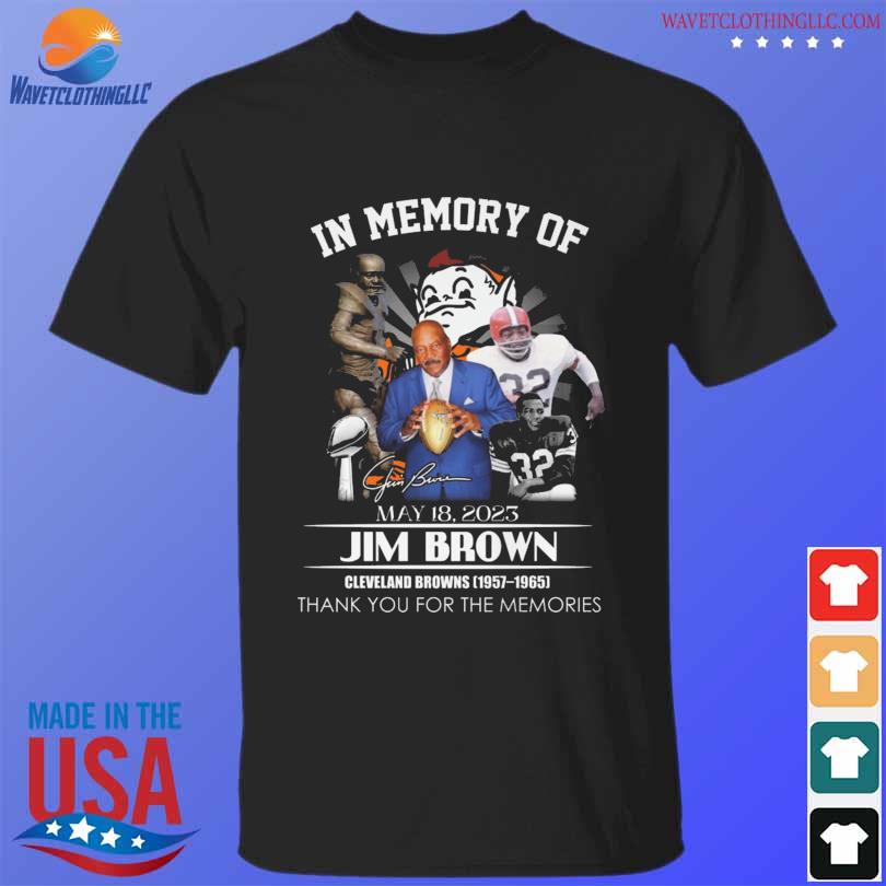 In memory of Jim Brown Cleveland Browns 1957 1965 thank you for the memories signature shirt