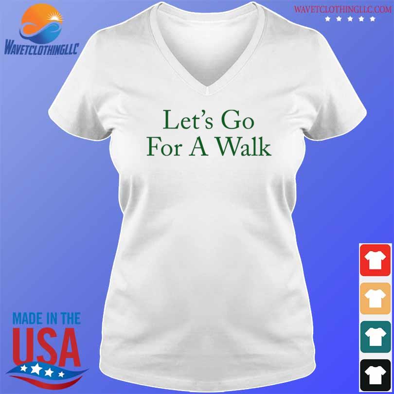 Let's go for a walk shirt