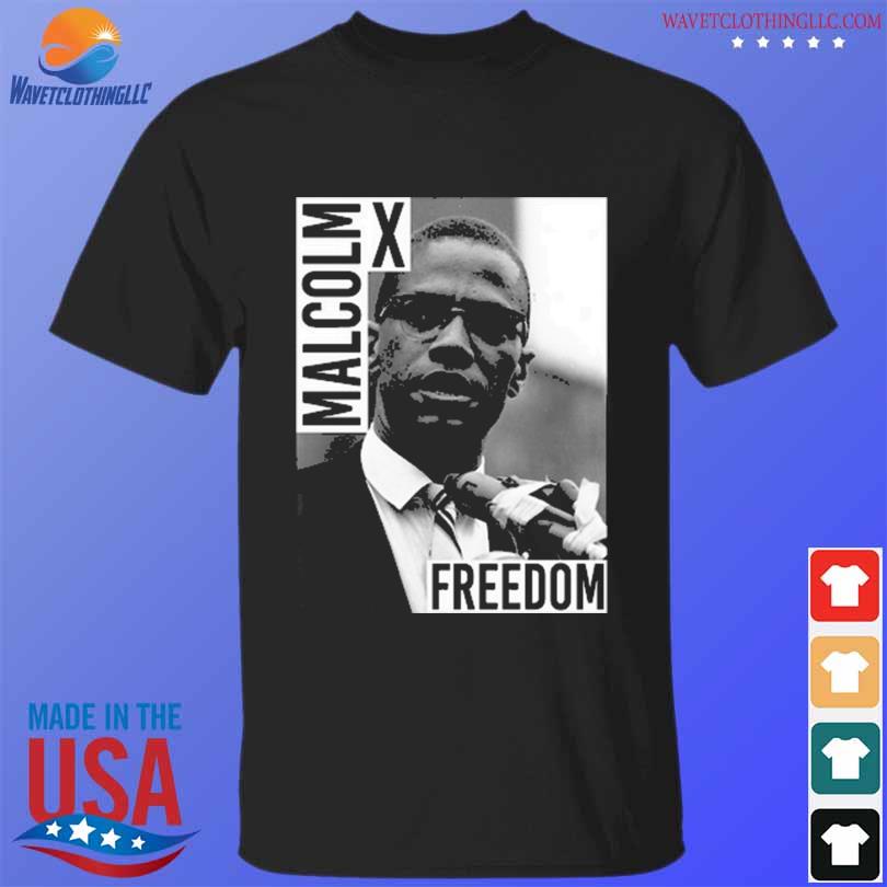Malcolm x freedom shirt