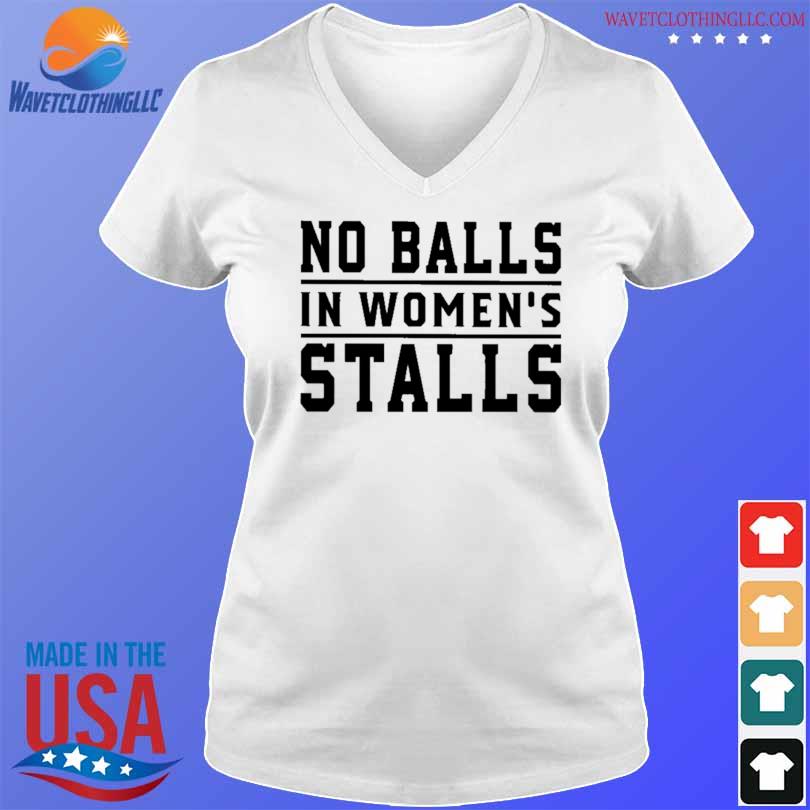 Michelle maxwell no balls in women's stalls 2023 shirt