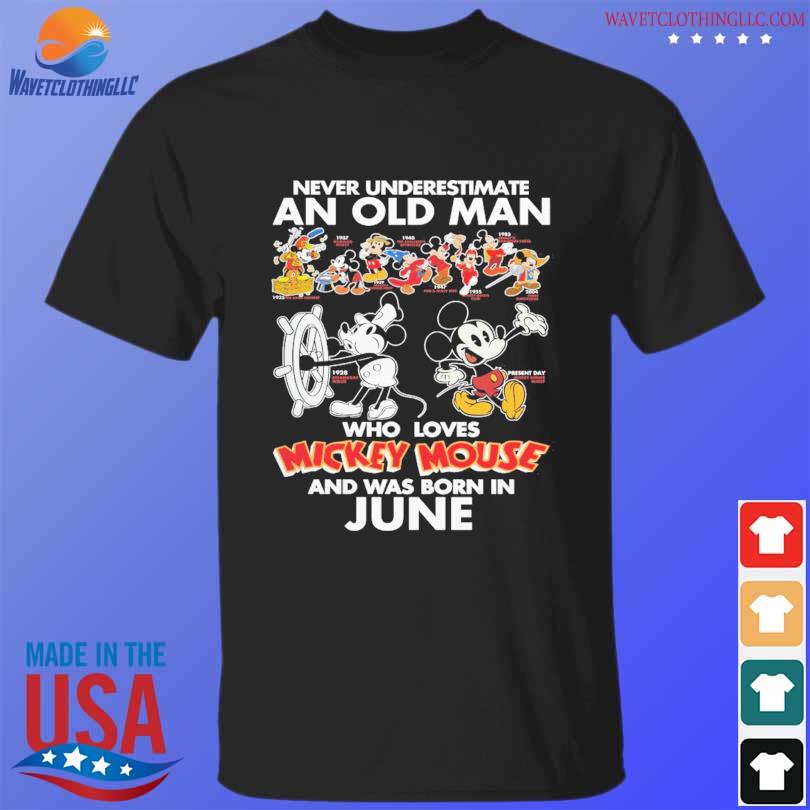 Never underestimate an old man who love Mickey Mouse and was born in June shirt