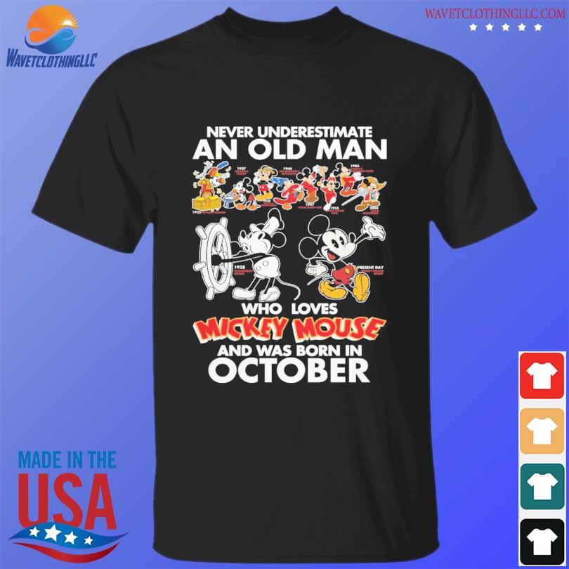 Never underestimate an old man who love Mickey Mouse and was born in october shirt