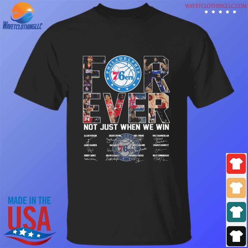 Philadelphia 76ers forever not just when we win signatures 2023 shirt