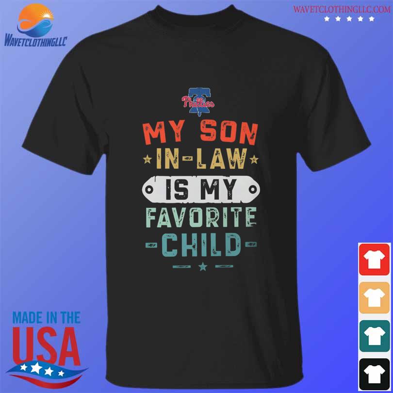 Philadelphia Phillies my son in law is my favorite child shirt