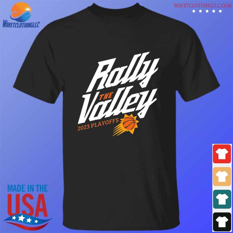 Official Phoenix Suns Rally the Valley 2023 NBA Playoffs shirt, hoodie,  sweater, long sleeve and tank top