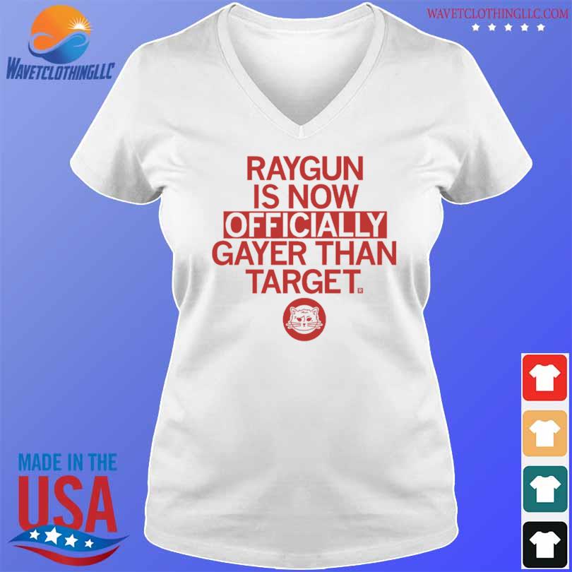 Raygun is now officially gayer than target shirt