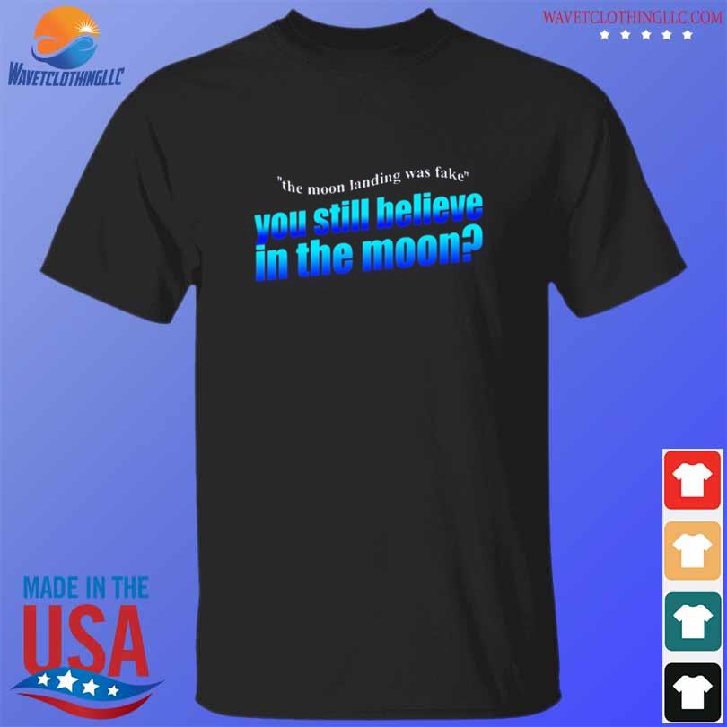 Snazzy seagull design the moon landing was fake you still believe in the moon shirt
