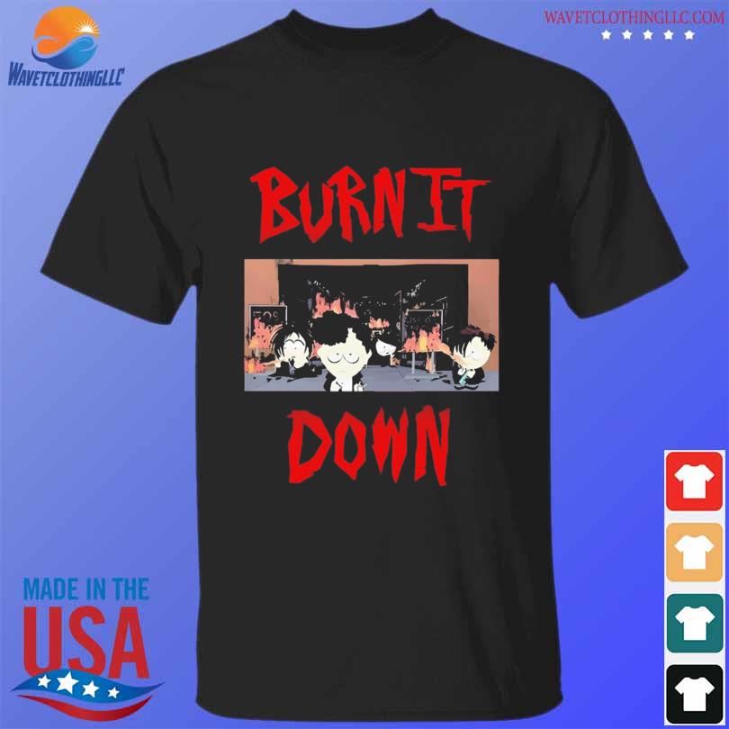 South park burn it down shirt
