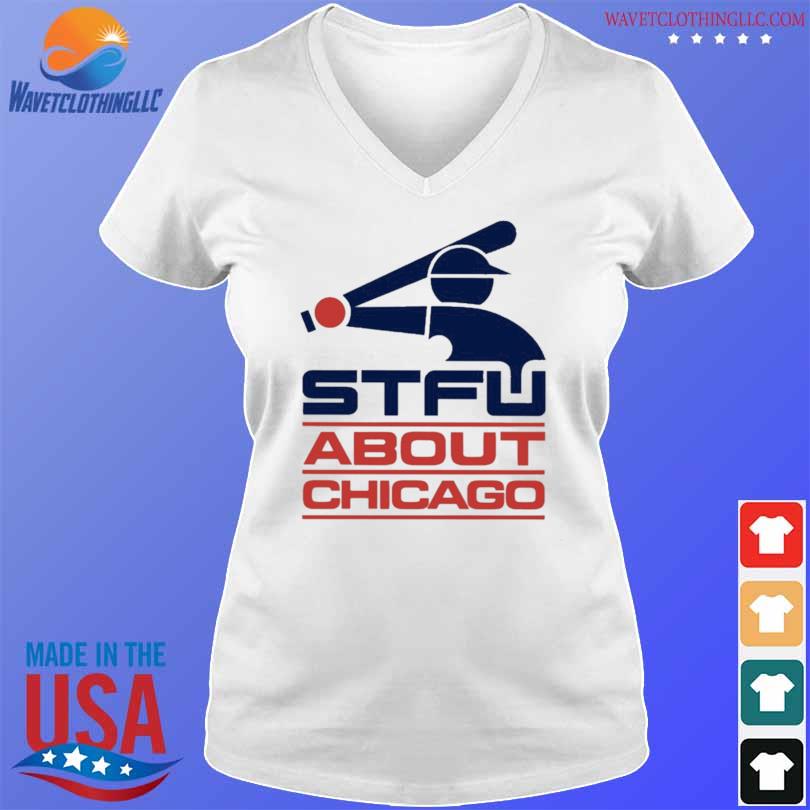 Stfu about chicago southside 2023 shirt