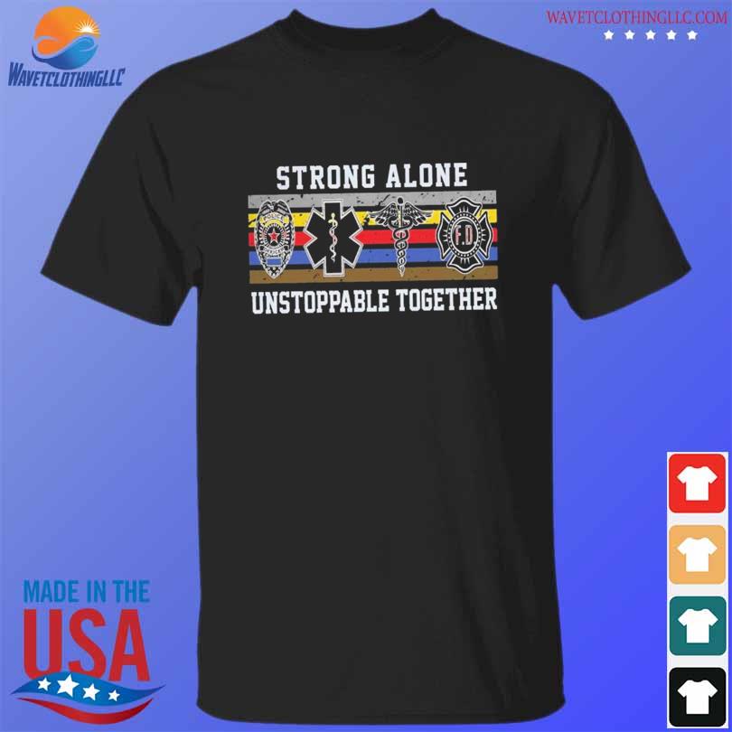 Strong alone unstoppable together vintage shirt