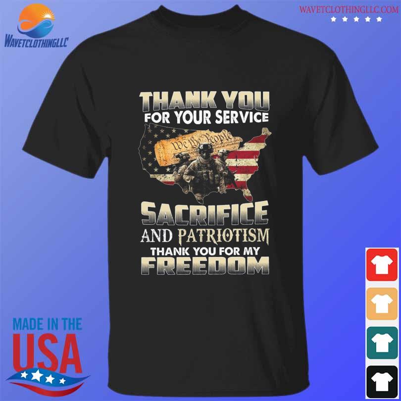 Thank you for your service we the people sacrifice and patriotism thank you for my freedom shirt