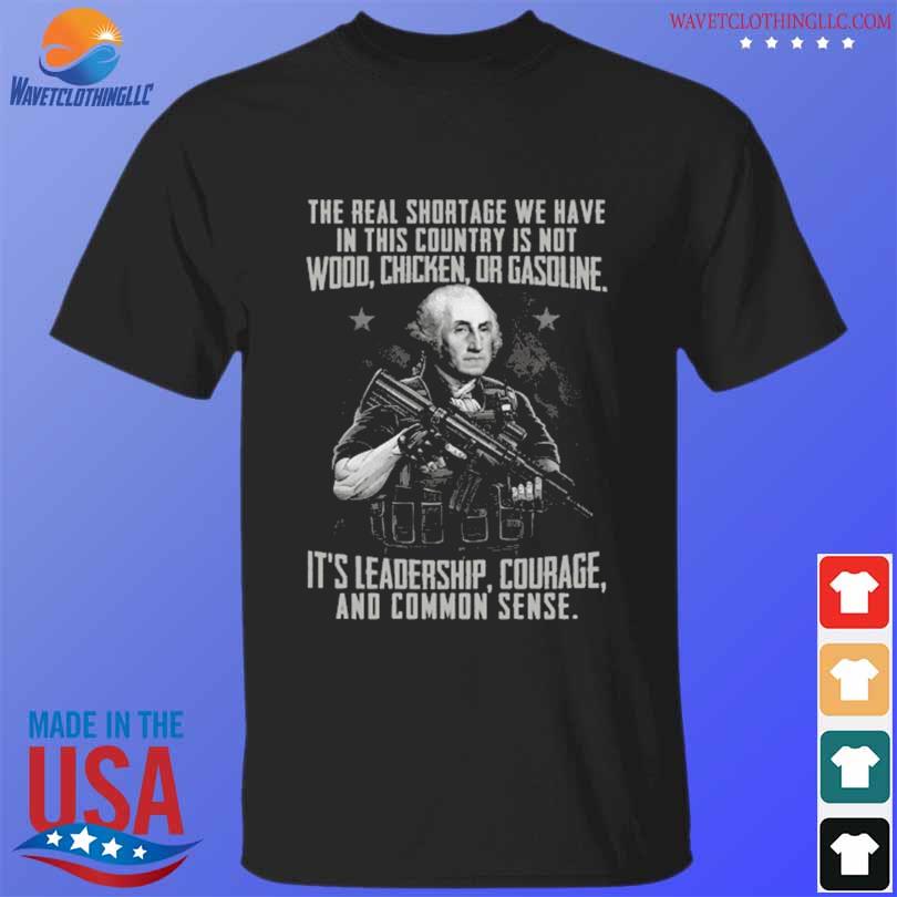 They real shortage we have in this country is not wood chicken or gasoline shirt
