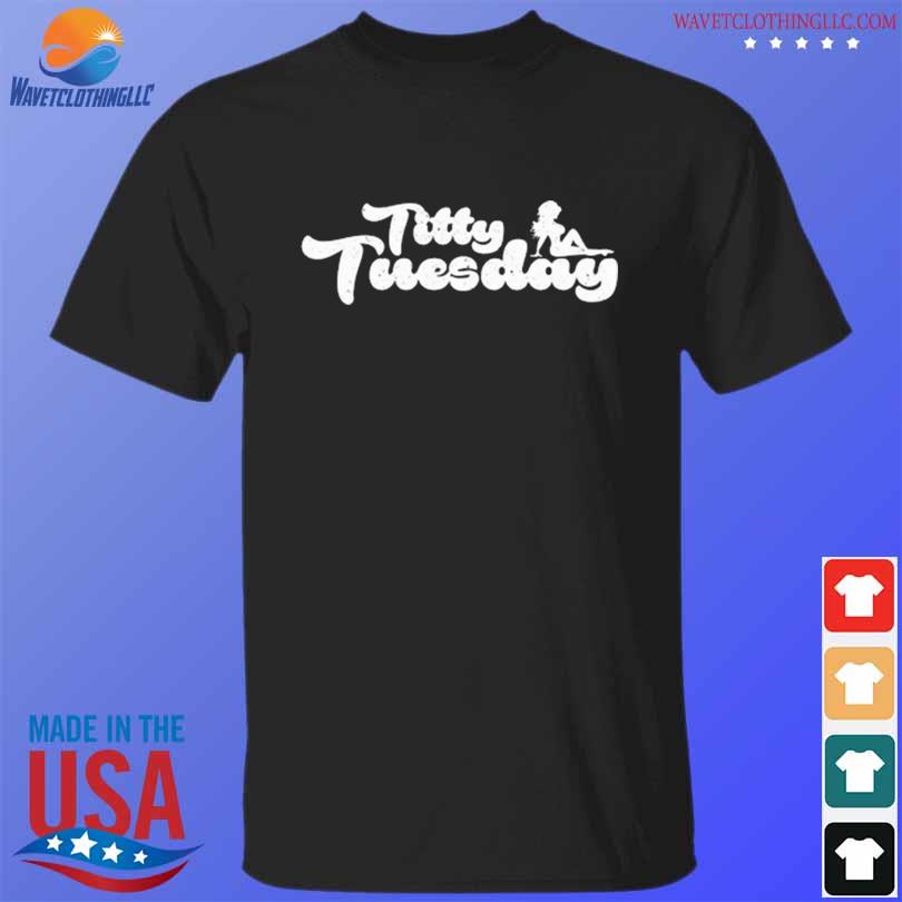 Titty tuesday 2023 shirt