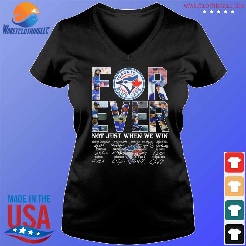 Toronto Blue Jays forever not just when we win signatures 2023