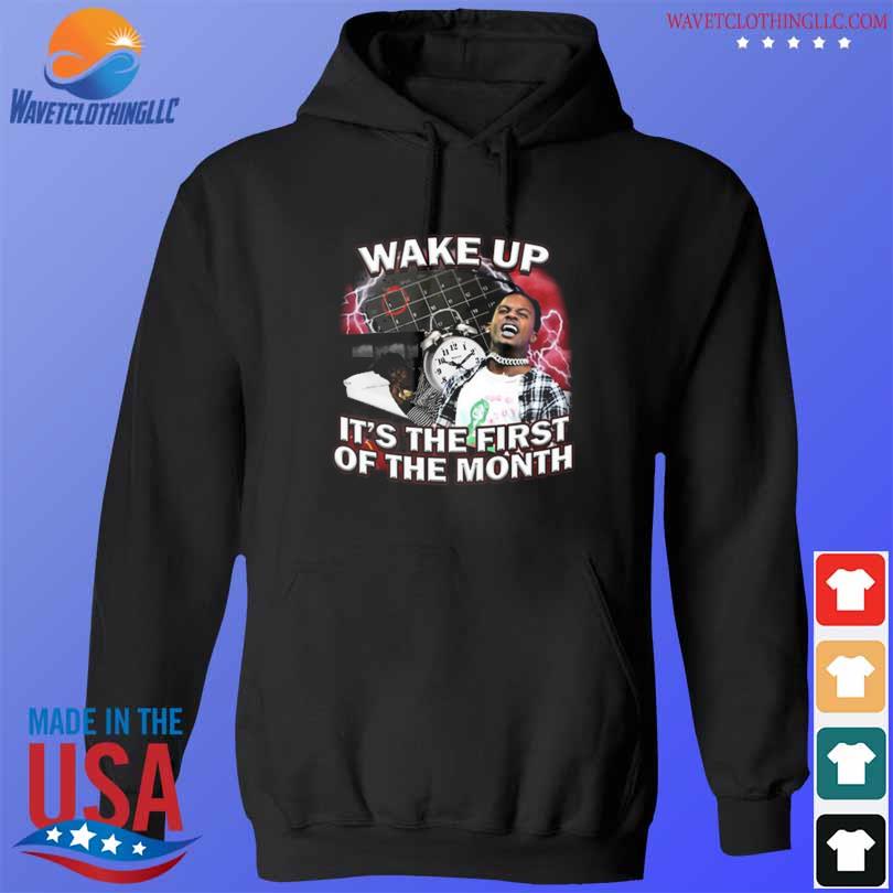 Wake up it's the first of the month s hoodie den