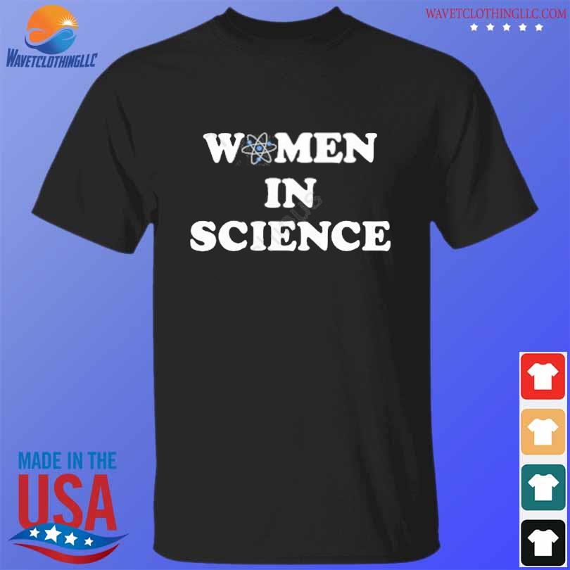 Women In Science shirt